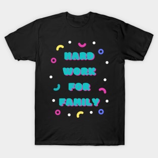 hard work for family T-Shirt